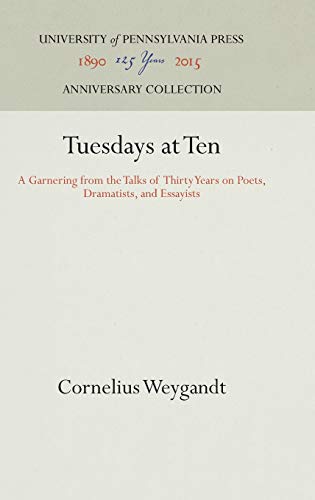 Tuesdays at Ten A Garnering from the Talks of Thirty Years on Poets, Dramatists [Hardcover]