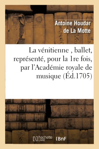 Venitienne, Ballet, Represente, Pour la 1re Fois, Par l Academie Royale de Musiq [Paperback]