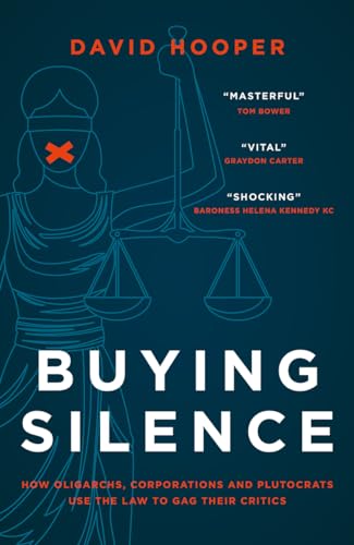 Buying Silence How oligarchs, corporations and plutocrats use the law to gag th [Hardcover]