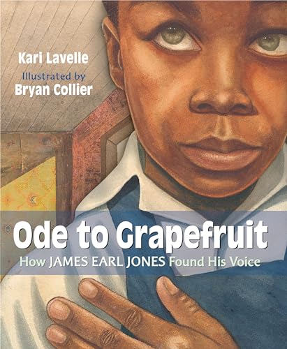 Ode to Grapefruit How James Earl Jones Found His Voice [Hardcover]