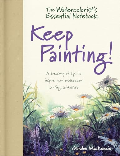 The Watercolorist's Essential Notebook - Keep Painting A Treasury of Tips to I [Hardcover]