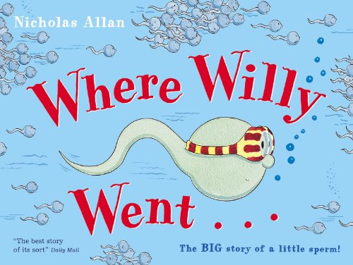 Where Willy Went... The Big Story Of A Little Sperm [Paperback]