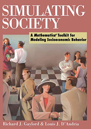 Simulating Society A MathematicaToolkit for Modeling Socioeconomic Behavior [Paperback]