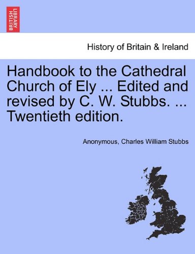 Handbook to the Cathedal Church of Ely Edtedand Revisedby C W Stubbs [Paperback]