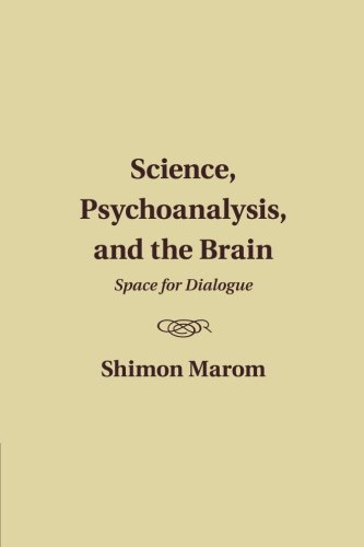 Science, Psychoanalysis, and the Brain Space for Dialogue [Paperback]