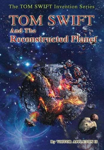 16-Tom Swift and the Reconstructed Planet (Hb) [Hardcover]