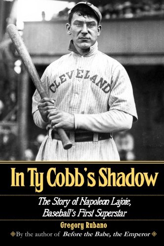 In Ty Cobb's Shadow The Story Of Napoleon Lajoie, Baseball's First Superstar [Paperback]