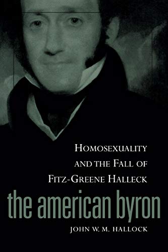 American Byron Homosexuality &amp The Fall Of Fitz-Greene Halleck [Paperback]