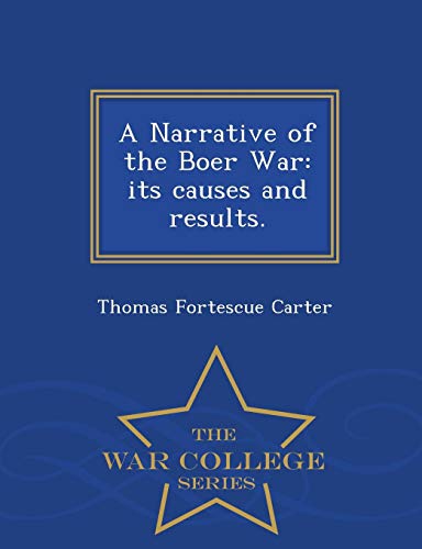 A Narrative Of The Boer War Its Causes And Results. - War College Series [Paperback]