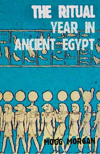 The Ritual Year In Ancient Egypt Lunar & Solar Calendars And Liturgy [Paperback]