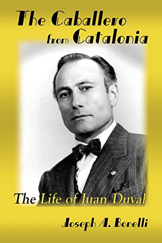 Caballero from Catalonia  The Life of Juan Duval [Paperback]
