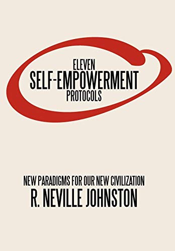 Eleven Self-Empowerment Protocols  New Paradigms for Our New Civilization [Hardcover]