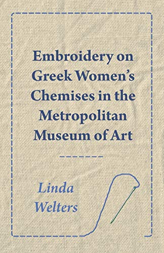 Embroidery on Greek Women's Chemises in the Metropolitan Museum of Art [Paperback]