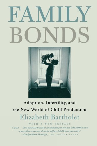 Family Bonds Adoption, Infertility, and the New World of Child Production [Paperback]