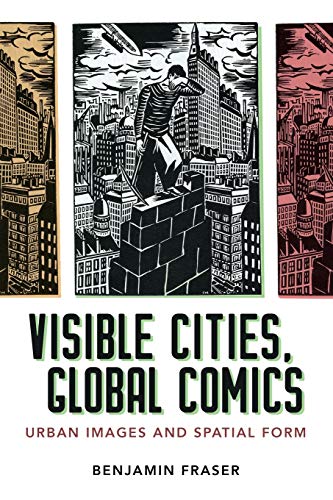Visible Cities, Global Comics  Urban Images and Spatial Form [Paperback]