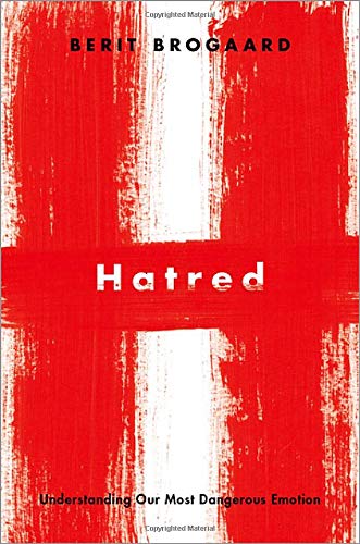Hatred: Understanding Our Most Dangerous Emotion [Hardcover]