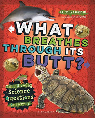 What Breathes Through Its Butt Mind-Blowing Science Questions Answered [Hardcover]