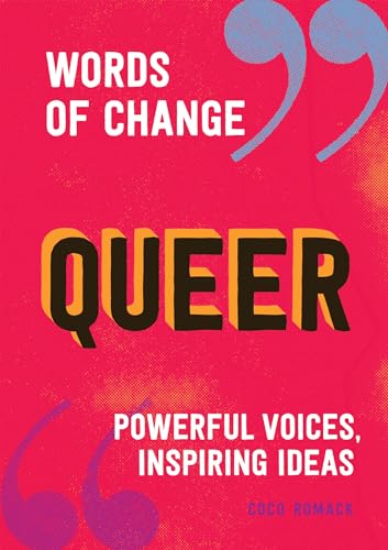 Queer (Words of Change series) Powerful Voices, Inspiring Ideas [Hardcover]