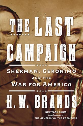 The Last Campaign Sherman, Geronimo and the War for America [Hardcover]