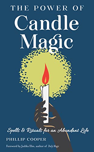 The Power of Candle Magic Spells and Rituals for an Abundant Life [Paperback]