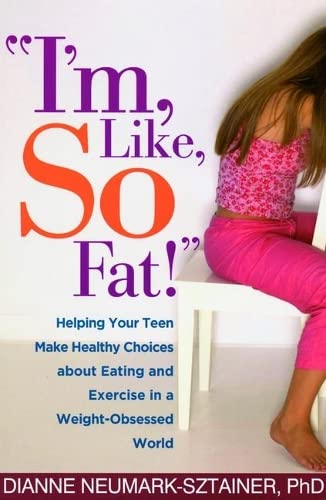 &quotI&39m, Like, SO Fat&quot Helping Your Teen Make Healthy Choices about [Hardcover]