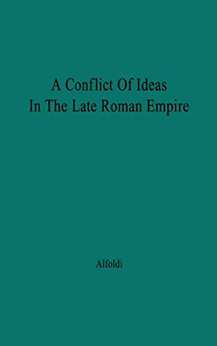 A Conflict of Ideas in the Late Roman Empire The Clash Between the Senate and V [Hardcover]