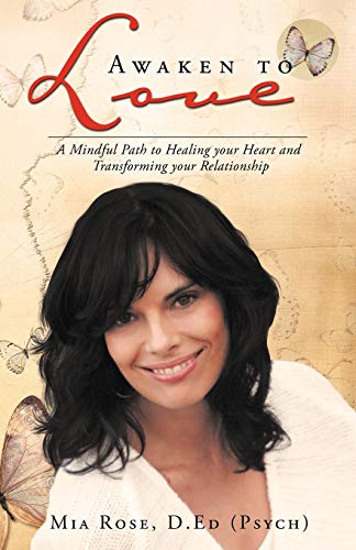 Awaken To Love A Mindful Path To Healing Your Heart And Transforming Your Relat [Paperback]