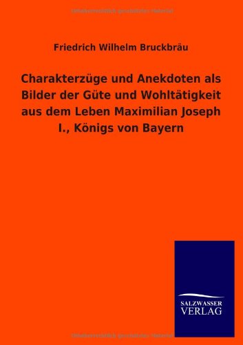 Charakterzuge und Anekdoten Als Bilder der Gute und Wohltatigkeit Aus Dem Leben  [Paperback]