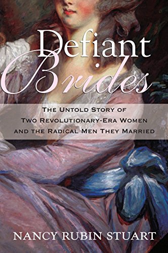 Defiant Brides The Untold Story of Two Revolutionary-Era Women and the Radical  [Paperback]