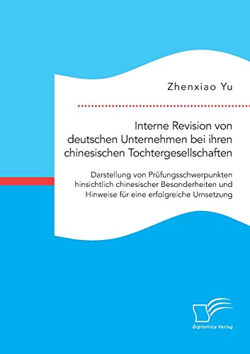 Interne Revision Von Deutschen Unternehmen Bei Ihren Chinesischen Tochtergesells [Paperback]