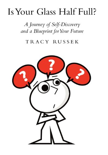 Is Your Glass Half Full  A Journey of Self-Discovery and a Blueprint for Your  [Hardcover]
