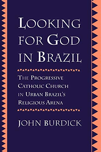 Looking for God in Brazil The Progressive Catholic Church in Urban Brazil&39s [Paperback]