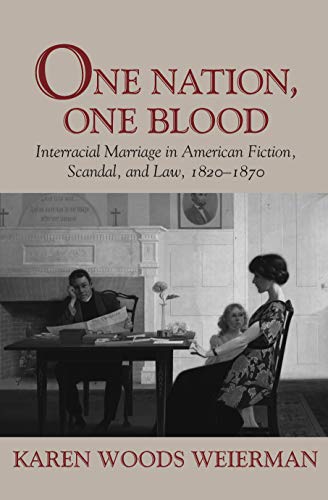One Nation, One Blood Interracial Marriage in American Fiction, Scandal, and La [Paperback]