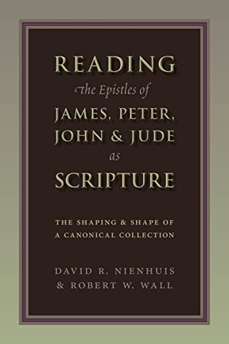 Reading The Epistles Of James, Peter, John & Jude As Scripture The Shaping And  [Paperback]