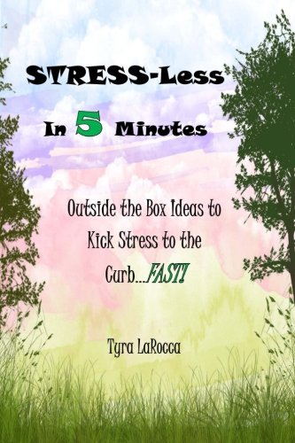 Stress-Less In 5 Minutes Outside The Box Ideas To Kick Stress To The Curb...Fas [Paperback]