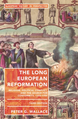 The Long European Reformation Religion, Political Conflict, and the Search for  [Paperback]
