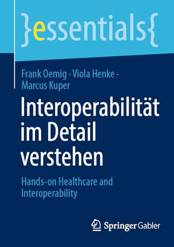 Interoperabilitt im Detail verstehen Hands-on Healthcare &amp Interoperabilit [Paperback]