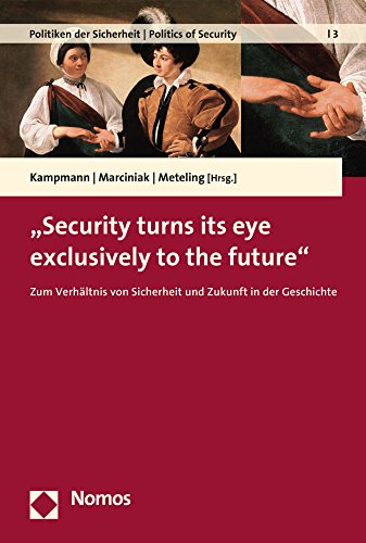 Security turns its eye exclusively to the future Zum Verhaltnis von Sicherheit  [Hardcover]
