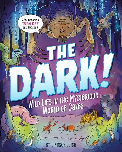 The Dark Wild Life in the Mysterious World of Caves [Hardcover]