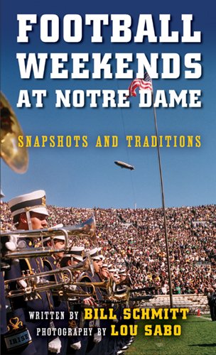 Football Weekends at Notre Dame: Snapshots and Traditions [Paperback]
