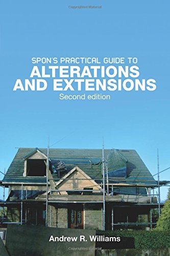 Spon's Practical Guide to Alterations &amp Extensions [Paperback]