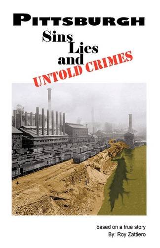 Pittsburgh  Sins, Lies and Untold Crimes [Hardcover]