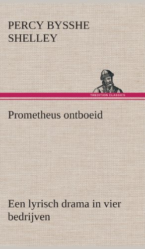 Prometheus Ontboeid Een Lyrisch Drama in Vier Bedrijven [Hardcover]