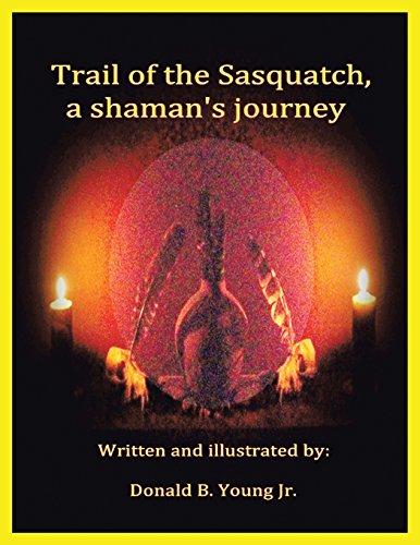 Trail Of The Sasquatch, A Shaman's Journey [Paperback]
