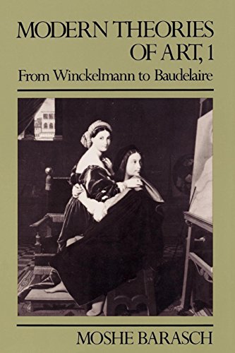 Modern Theories of Art 1 From Winckelmann to Baudelaire [Paperback]