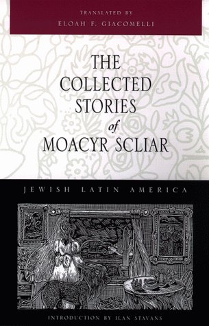 The Collected Stories Of Moacyr Scliar (jewish Latin America Series) [Paperback]