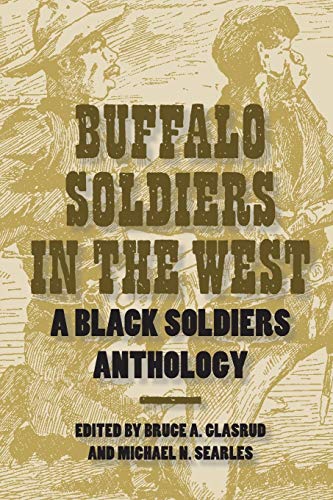 Buffalo Soldiers In The West A Black Soldiers Anthology [Paperback]