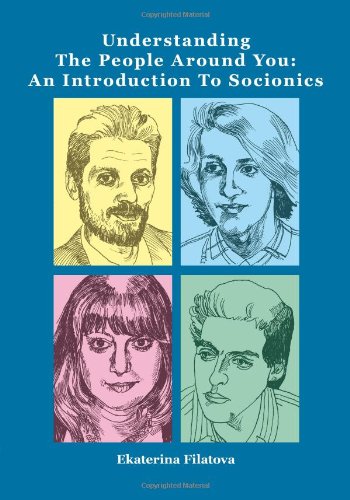 Understanding The People Around You An Introduction To Socionics [Paperback]