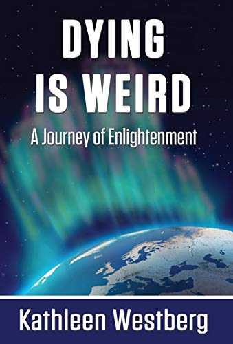 Dying Is Weird - A Journey Of Enlightenment [Hardcover]