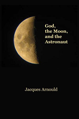 God, the Moon and the Astronaut [Paperback]